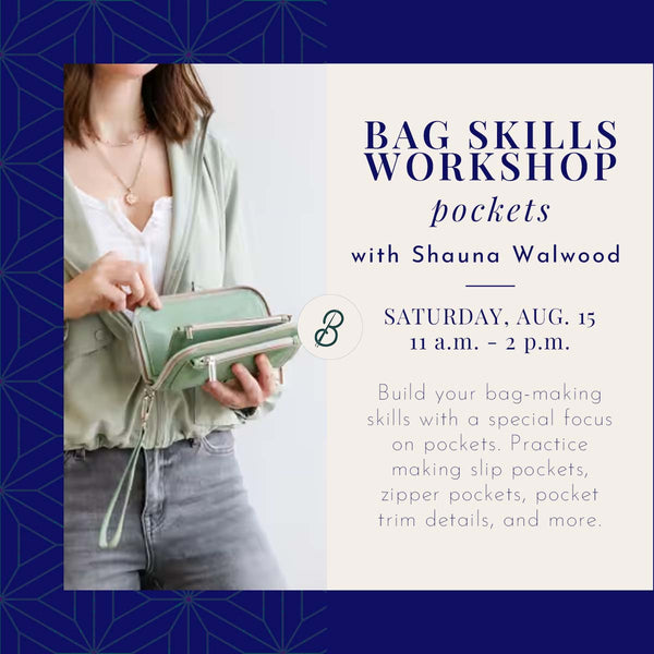 Bag Skills Workshop: Pockets  <br> Saturday, August 15 <br> 11 a.m. - 2 p.m.