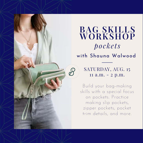 Bag Skills Workshop: Pockets  <br> Saturday, August 15 <br> 11 a.m. - 2 p.m.