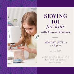Sewing 101 for Kids <br> Monday, June 22 <br> 4 - 6 p.m.