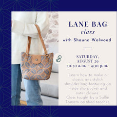 Lane Bag Class <br> Saturday, August 29 <br> 10:30 a.m. - 4:30 p.m.