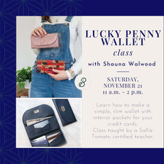 Lucky Penny Wallet Class <br> Saturday, November 21 <br> 11 a.m. - 2 p.m.
