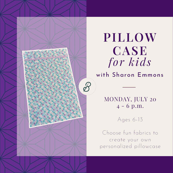 Pillowcase for Kids <br> Monday, July 20 <br> 4 - 6 p.m.