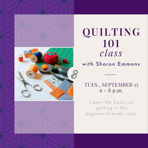 Quilting 101 <br> Tuesday, September 15 <br> 6 - 8 p.m.