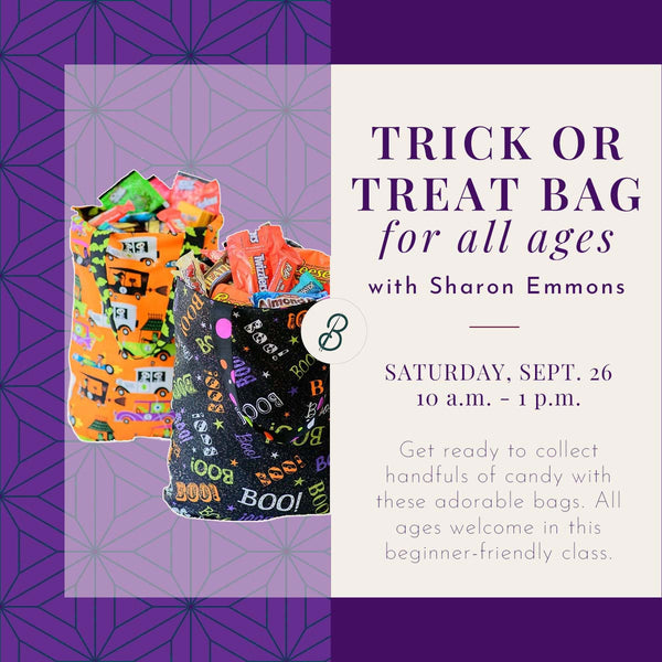 Trick or Treat Bag Class <br> Saturday, September 26 <br> 10 a.m. - 1 p.m.