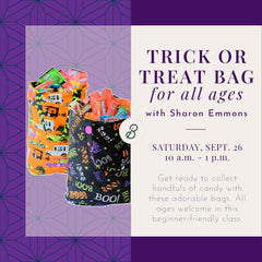 Trick or Treat Bag Class <br> Saturday, September 26 <br> 10 a.m. - 1 p.m.