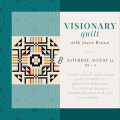 Visionary Quilt Class <br> Saturday, August 22 <br> 10 a.m. - 3 p.m.