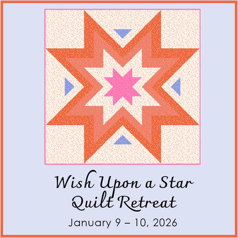 Wish Upon a Star Quilt Retreat <br> January 9 - 10, 2026