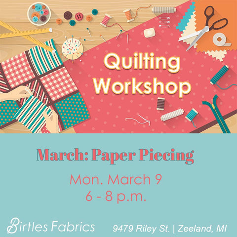 Quilting Workshop <br> March: Paper Piecing <br> Monday, March 9 <br> 6 - 8 p.m.